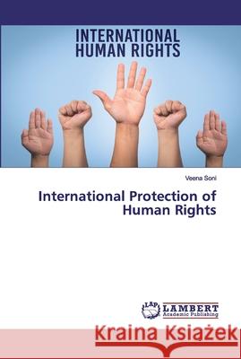 International Protection of Human Rights Soni, Veena 9786200496805