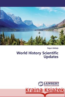 World History Scientific Updates Adebajo, Segun 9786200497031 LAP Lambert Academic Publishing