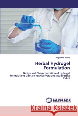 Herbal Hydrogel Formulation Anitha, Nagandla 9786200499813