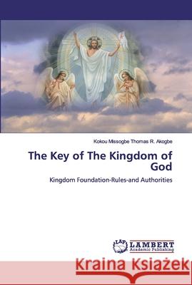 The Key of The Kingdom of God Akogbe, Kokou Missogbe Thomas R. 9786200499820 LAP Lambert Academic Publishing