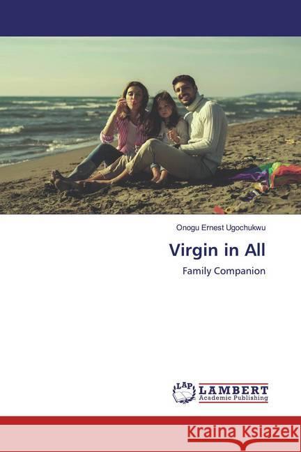 Virgin in All : Family Companion Ugochukwu, Onogu Ernest 9786200499974 LAP Lambert Academic Publishing