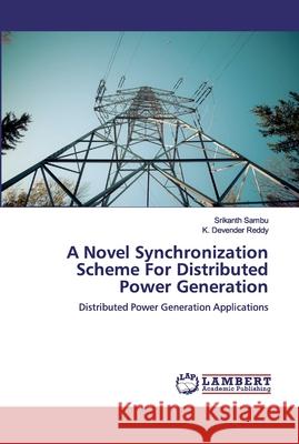 A Novel Synchronization Scheme For Distributed Power Generation Sambu, Srikanth 9786200500205