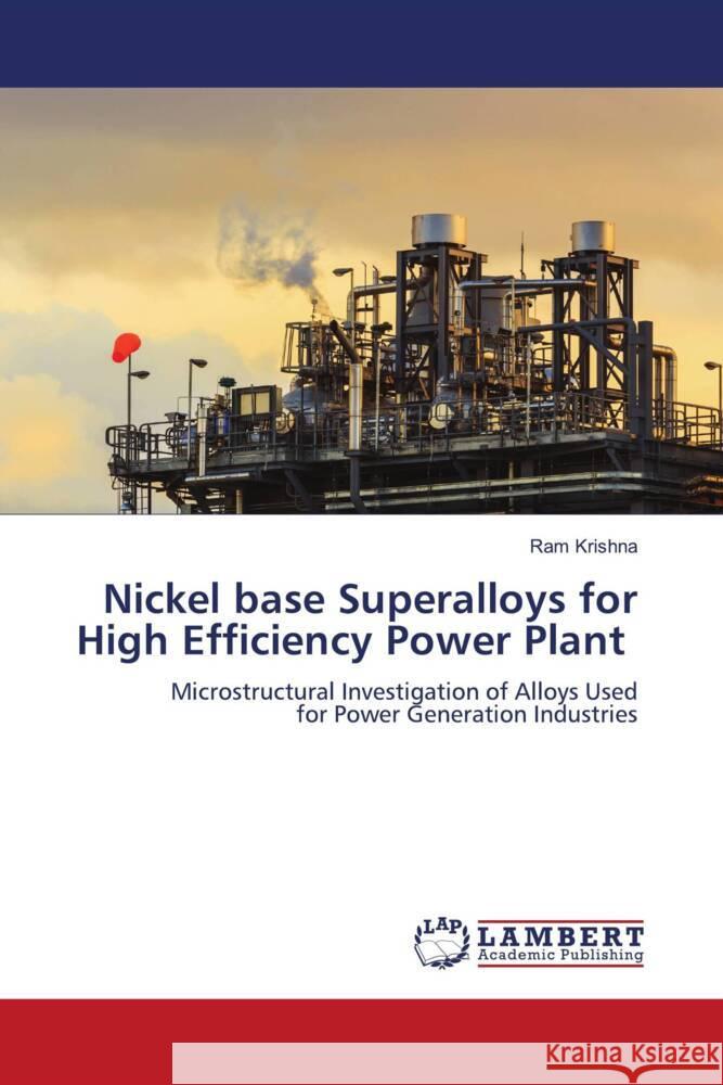 Nickel base Superalloys for High Efficiency Power Plant Krishna, Ram 9786200501509 LAP Lambert Academic Publishing