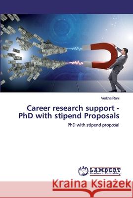 Career research support - PhD with stipend Proposals Rani, Verkha 9786200501530