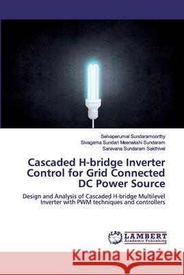 Cascaded H-bridge Inverter Control for Grid Connected DC Power Source Sundaramoorthy, Selvaperumal 9786200502735