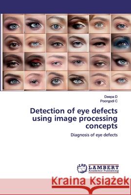Detection of eye defects using image processing concepts D, Deepa 9786200503206 LAP Lambert Academic Publishing
