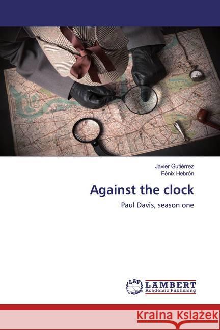 Against the clock : Paul Davis, season one Gutiérrez, Javier; Hebrón, Fénix 9786200503374