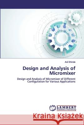Design and Analysis of Micromixer Shinde, Anil 9786200504203