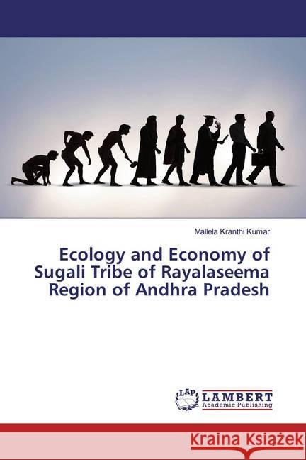 Ecology and Economy of Sugali Tribe of Rayalaseema Region of Andhra Pradesh Kumar, Mallela Kranthi 9786200504319