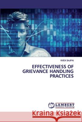 Effectiveness of Grievance Handling Practices Bajpai, Vivek 9786200504487