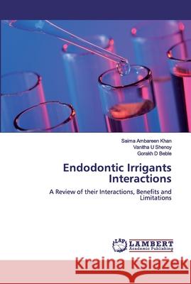 Endodontic Irrigants Interactions Khan, Saima Ambareen 9786200505644 LAP Lambert Academic Publishing