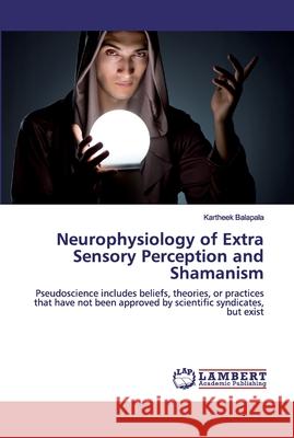 Neurophysiology of Extra Sensory Perception and Shamanism Balapala, Kartheek 9786200505798 LAP Lambert Academic Publishing