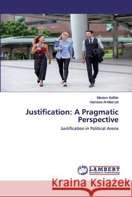 Justification: A Pragmatic Perspective Saffah, Mariam 9786200506245 LAP Lambert Academic Publishing