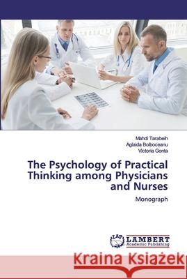 The Psychology of Practical Thinking among Physicians and Nurses Tarabeih, Mahdi 9786200506375 LAP Lambert Academic Publishing