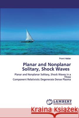 Planar and Nonplanar Solitary, Shock Waves Halder, Promi 9786200507549 LAP Lambert Academic Publishing