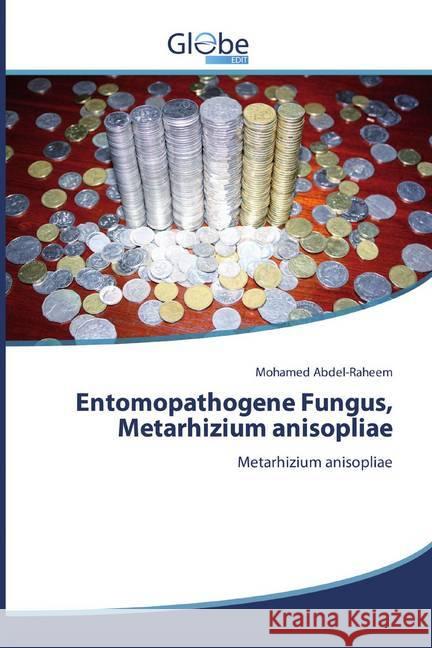 Entomopathogene Fungus, Metarhizium anisopliae : Metarhizium anisopliae Abdel-Raheem, Mohamed 9786200508881