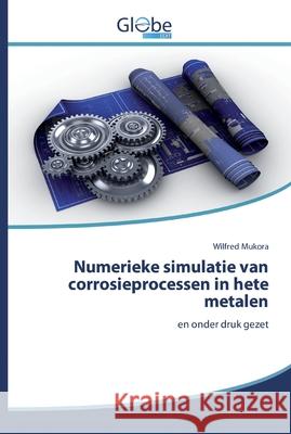 Numerieke simulatie van corrosieprocessen in hete metalen Mukora, Wilfred 9786200509345