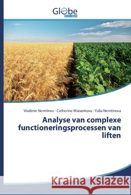 Analyse van complexe functioneringsprocessen van liften Nemtinov, Vladimir; Manankova, Catherine; Nemtinova, Yulia 9786200509864