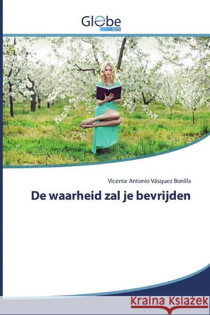 De waarheid zal je bevrijden Vásquez Bonilla, Vicente Antonio 9786200510150