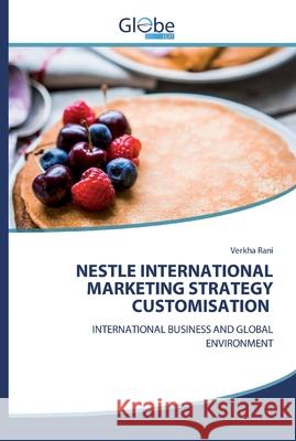 Nestle International Marketing Strategy Customisation Verkha Rani 9786200510518