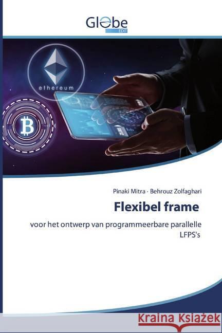 Flexibel frame : voor het ontwerp van programmeerbare parallelle LFPS's Mitra, Pinaki; Zolfaghari, Behrouz 9786200510884