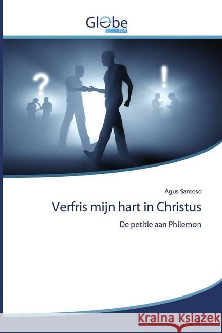 Verfris mijn hart in Christus : De petitie aan Philemon SANTOSO, AGUS 9786200511010