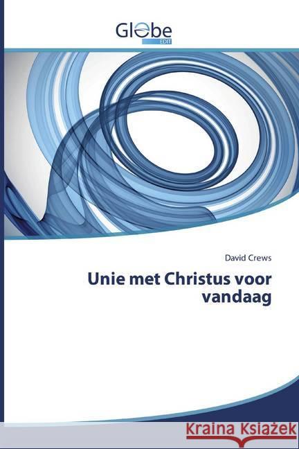 Unie met Christus voor vandaag Crews, David 9786200512062 GlobeEdit