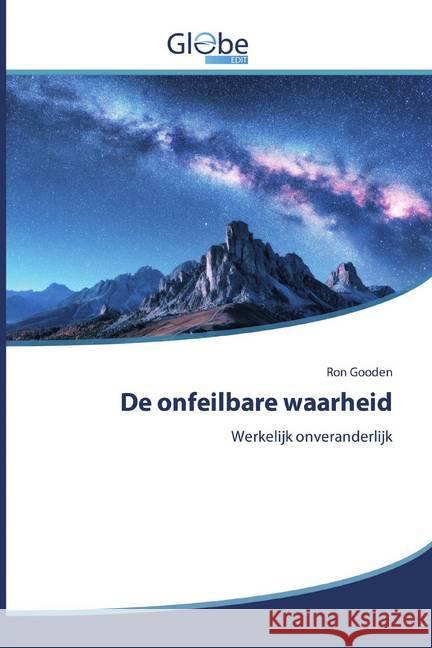 De onfeilbare waarheid : Werkelijk onveranderlijk Gooden, Ron 9786200512208