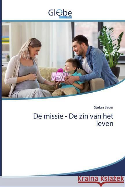 De missie - De zin van het leven Bauer, Stefan 9786200512888 GlobeEdit