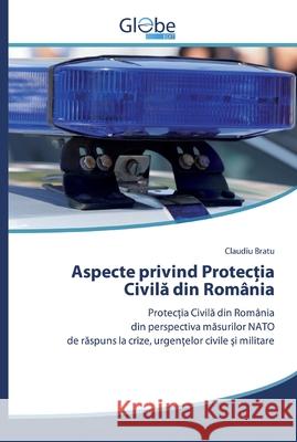 Aspecte privind Protecția Civilă din România Claudiu Bratu 9786200512918 Globeedit