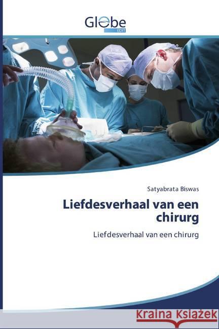 Liefdesverhaal van een chirurg : Liefdesverhaal van een chirurg Biswas, Satyabrata 9786200513380