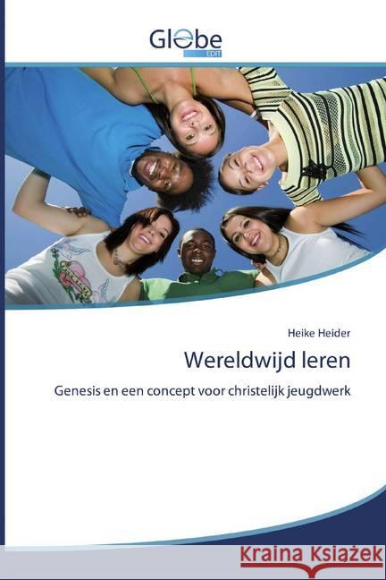 Wereldwijd leren : Genesis en een concept voor christelijk jeugdwerk Heider, Heike 9786200513519