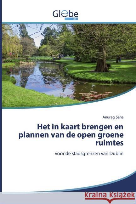 Het in kaart brengen en plannen van de open groene ruimtes : voor de stadsgrenzen van Dublin Saha, Anurag 9786200513687