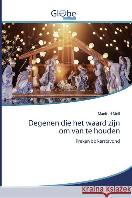 Degenen die het waard zijn om van te houden : Preken op kerstavond Moll, Manfred 9786200514332