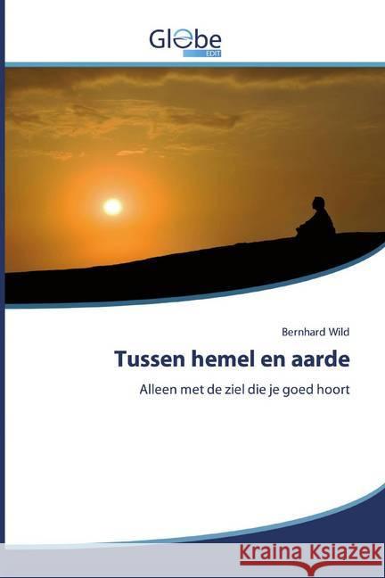 Tussen hemel en aarde : Alleen met de ziel die je goed hoort Wild, Bernhard 9786200514837 GlobeEdit