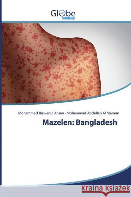 Mazelen: Bangladesh Ahsan, Mohammed Rizwanul; Al Mamun, Mohammad Abdullah 9786200516947