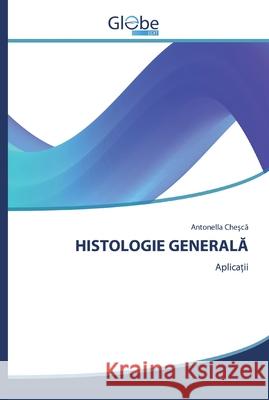 Histologie GeneralĂ Antonella Chesca 9786200517524