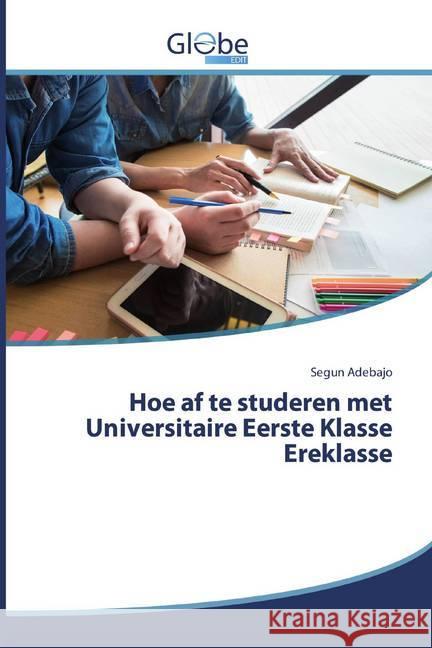 Hoe af te studeren met Universitaire Eerste Klasse Ereklasse Adebajo, Segun 9786200517654 GlobeEdit