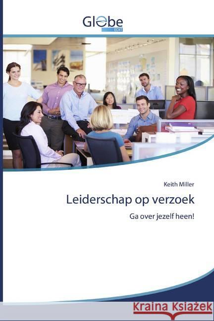 Leiderschap op verzoek : Ga over jezelf heen! Miller, Keith 9786200518033