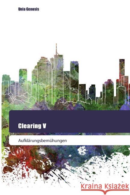 Clearing V : Aufklärungsbemühungen Genosis, Unia 9786200518859 Goldene Rakete