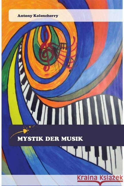 MYSTIK DER MUSIK Kolencherry, Antony 9786200519450