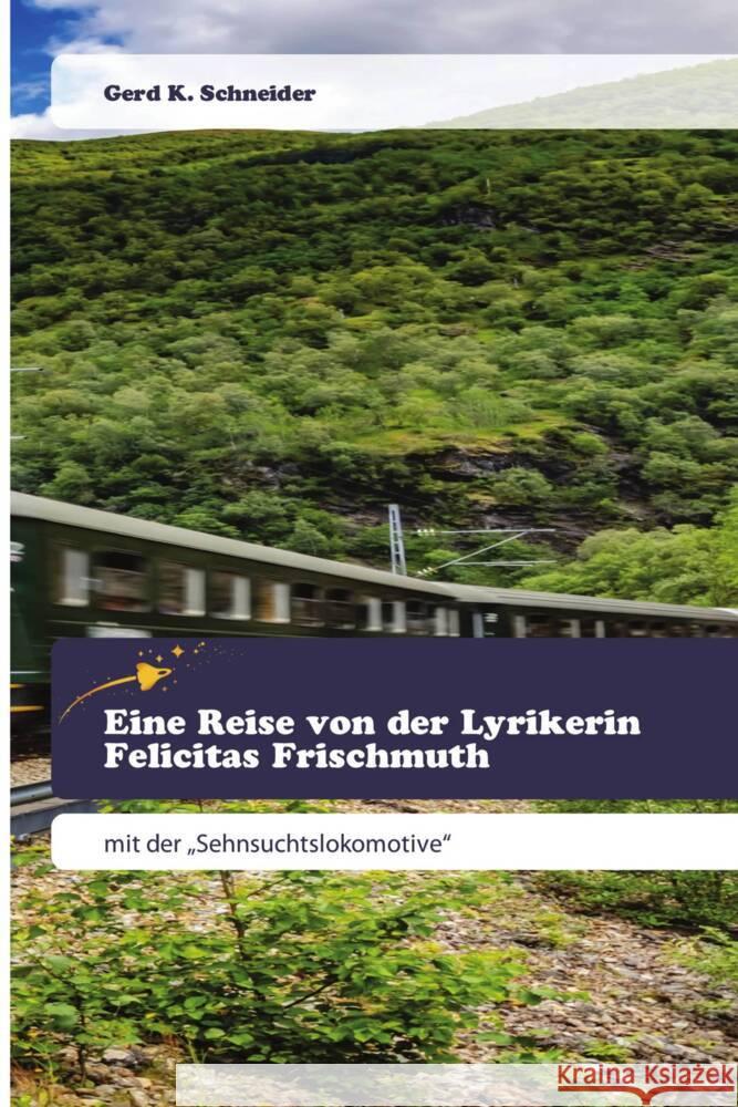 Eine Reise von der Lyrikerin Felicitas Frischmuth Schneider, Gerd K. 9786200519795