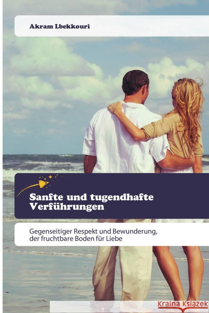 Sanfte und tugendhafte Verführungen Lbekkouri, Akram 9786200521156