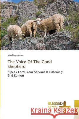 The Voice Of The Good Shepherd Macapinlac, Nilo 9786200527028 Blessed Hope Publishing