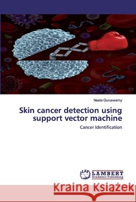 Skin cancer detection using support vector machine Neela Guruswamy 9786200528971