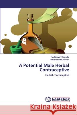 A Potential Male Herbal Contraceptive Elumalai, Karthikeyan 9786200529411