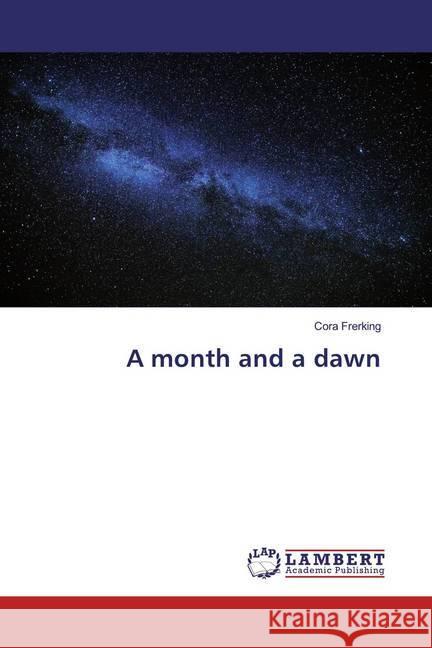 A month and a dawn Frerking, Cora 9786200529701