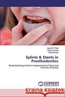 Splints & Stents in Prosthodontics Patel, Jayanti R. 9786200530493 LAP Lambert Academic Publishing