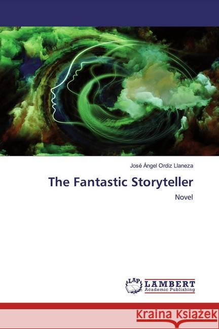 The Fantastic Storyteller : Novel Ordiz Llaneza, José Ángel 9786200530721