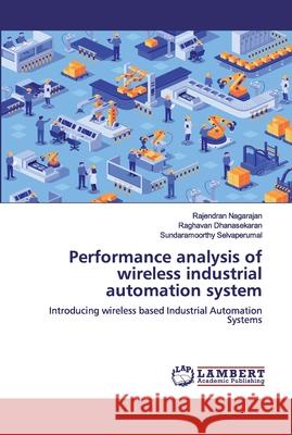 Performance analysis of wireless industrial automation system Nagarajan, Rajendran 9786200532220